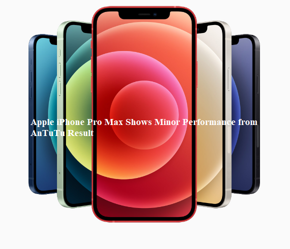 Apple iPhone Pro Max Shows Minor Performance from AnTuTu Result