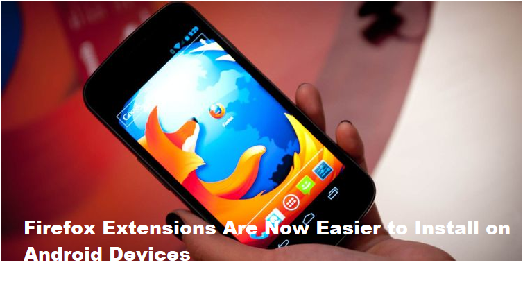 Firefox Extensions Are Now Easier to Install on Android Devices