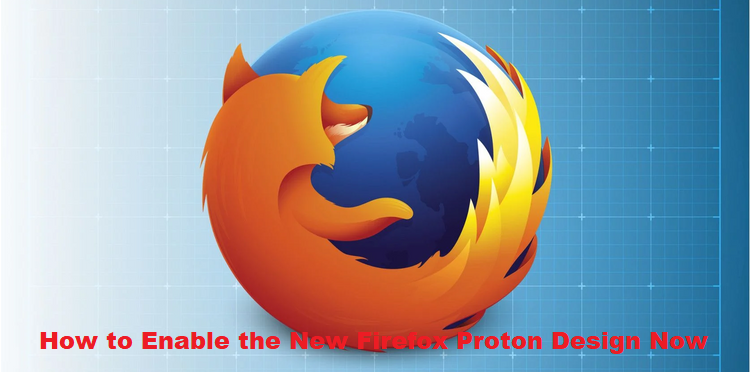How to Enable the New Firefox Proton Design Now