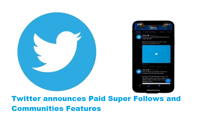 Twitter announces Paid Super Follows and Communities Features