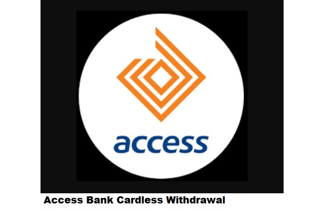 Access Bank Cardless Withdrawal (How to Withdraw Money Without Your ATM)