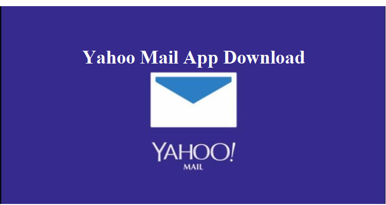 Yahoo Mail App Download How To Download And Install The Yahoo Mail 