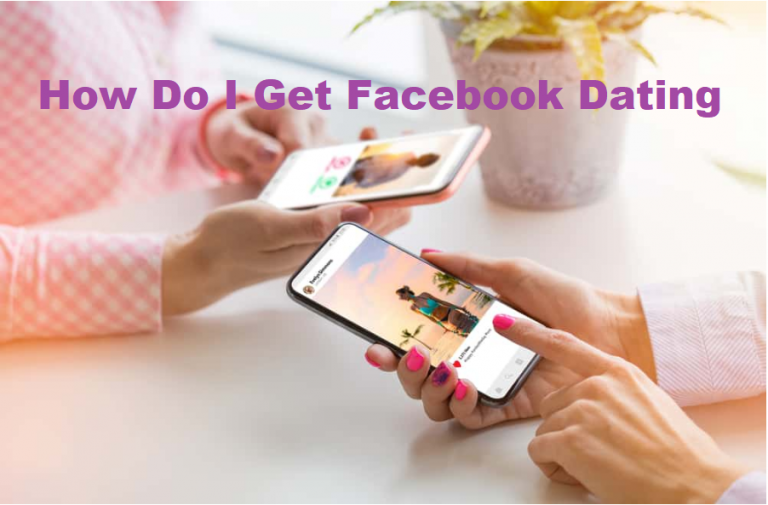 how-do-i-get-facebook-dating-facebook-dating-review-2020-dating